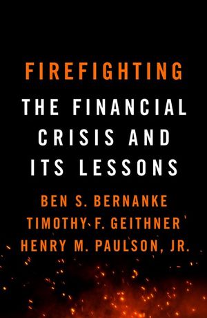 Firefighting The Financial Crisis And Its Lessons